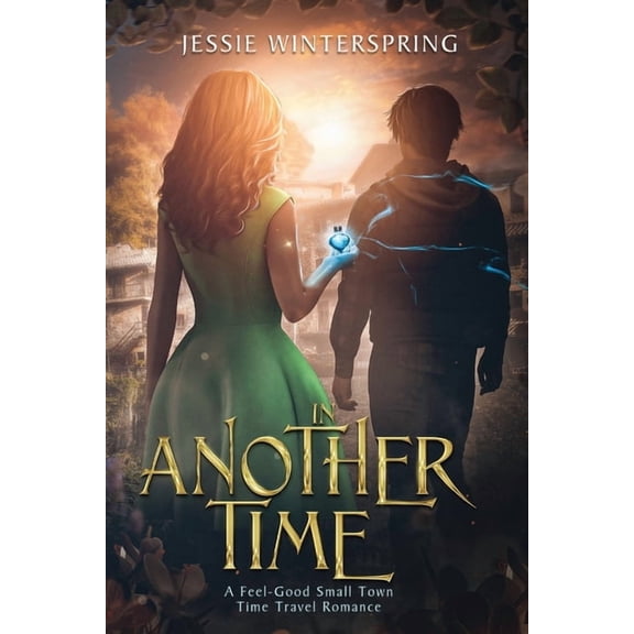 In Another Time: A feel-Good Small Town Time Travel Romance, (Paperback)