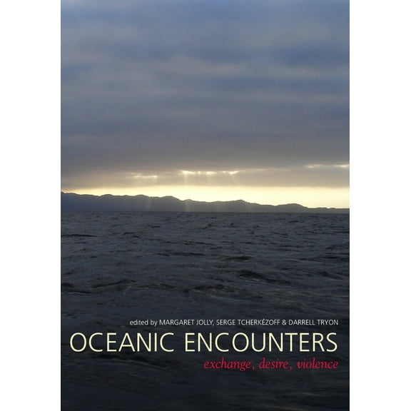 Oceanic Encounters: Exchange, Desire, Violence, (Paperback)