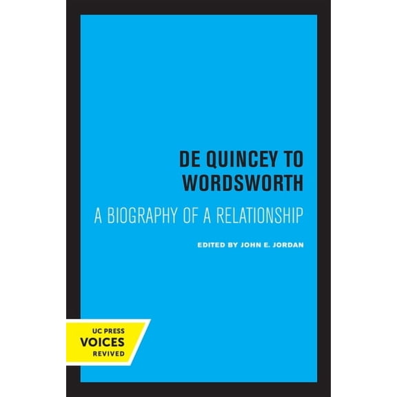 de Quincey to Wordsworth: A Biography of a Relationship, (Paperback)