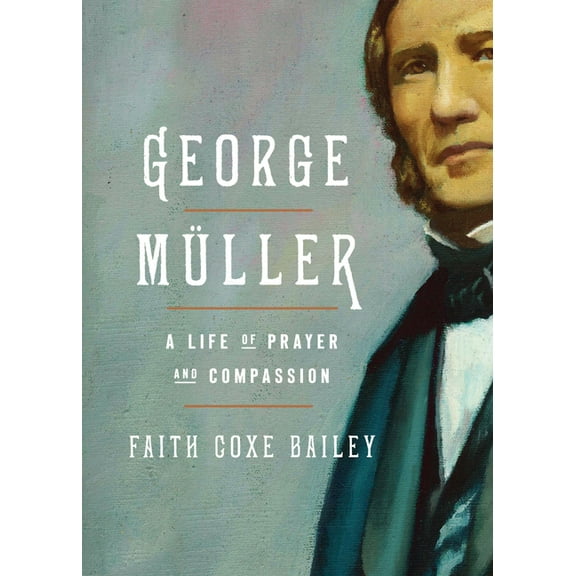 George MÃ¼ller: A Life of Prayer and Compassion, (Paperback)