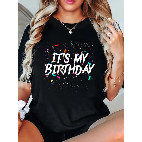 It's My Birthday Apparel for Women Men & Birthday T-Shirt Graphic Tee summer Tops For Women Round Neck Fashion Cotton shirts