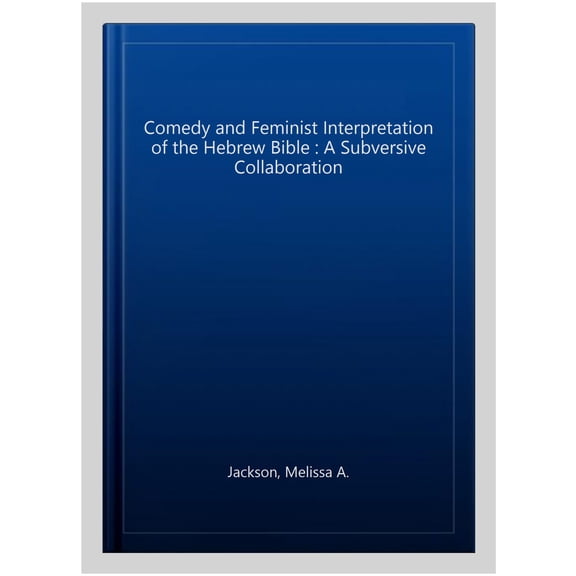 Pre-Owned Oxford Theology and Religion Monographs Comedy and Feminist Interpretation of the Hebrew Bible: A Subversive Collaboration, (Hardcover)
