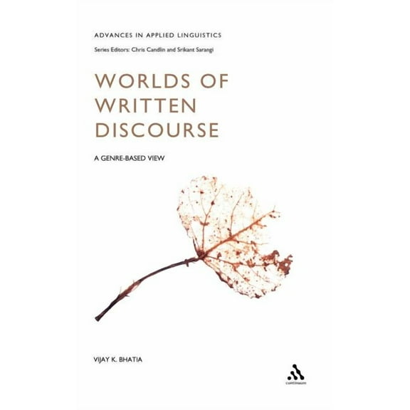 Advances in Applied Linguistics Worlds of Written Discourse: A Genre-Based View, (Hardcover)
