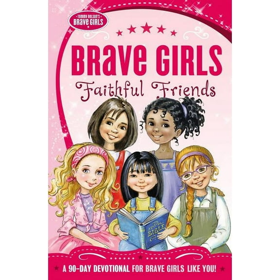 Brave Girls: Brave Girls: Faithful Friends: A 90-Day Devotional (Paperback)