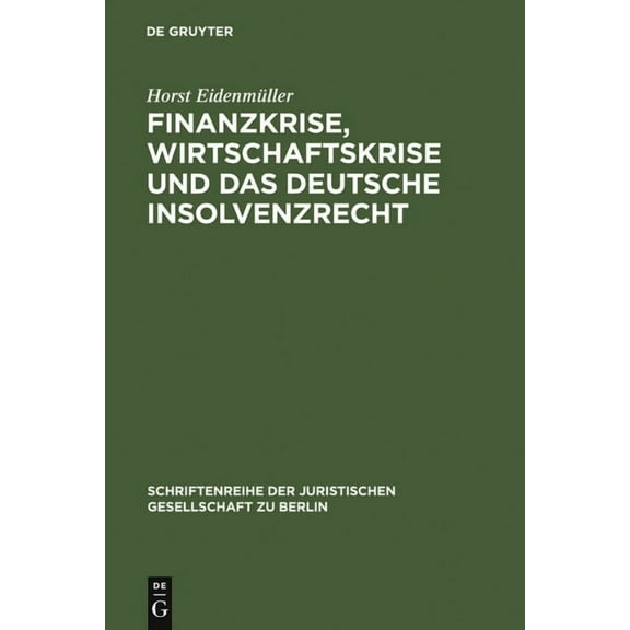 Schriftenreihe der Juristischen Gesellsc Finanzkrise, Wirtschaftskrise und das deutsche Insolvenzrecht, Book 187, (Hardcover)
