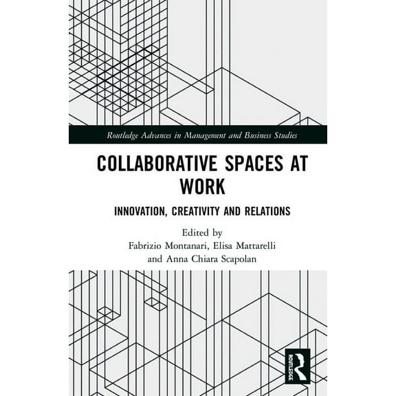 Routledge Advances in Management and Bus Collaborative Spaces at Work: Innovation, Creativity and Relations, (Hardcover)