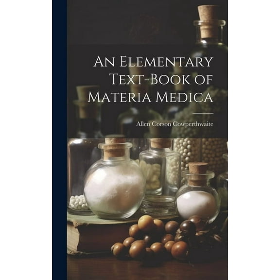An Elementary Text-Book of Materia Medica (Hardcover)