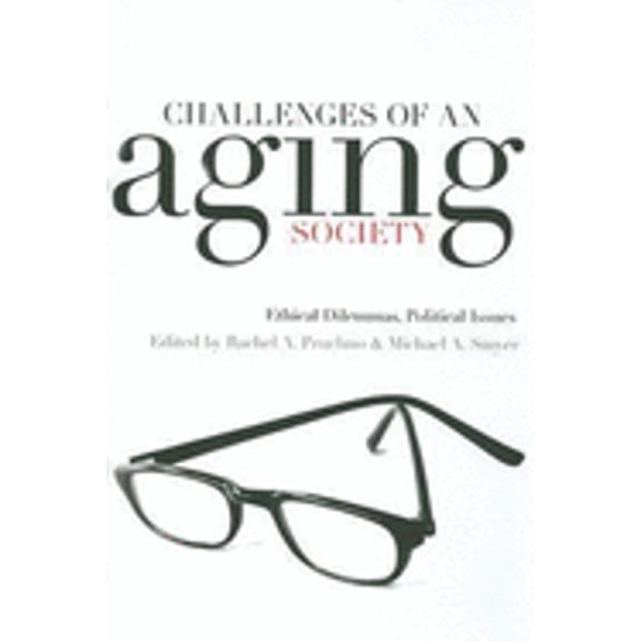Pre-Owned Challenges of an Aging Society: Ethical Dilemmas, Political Issues (Hardcover) 0801886481 9780801886485