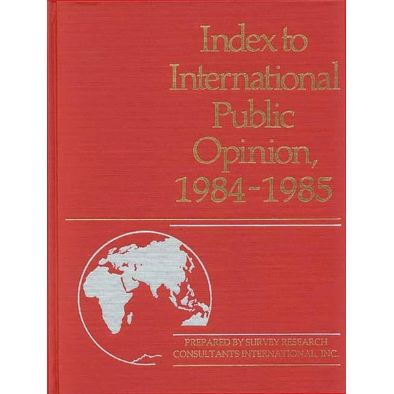 Index to International Public Opinion Index to International Public Opinion, 1984-1985, (Hardcover)