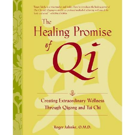 The Healing Promise of Qi: Creating Extraordinary Wellness Through Qigong and Tai Chi (Hardcover)