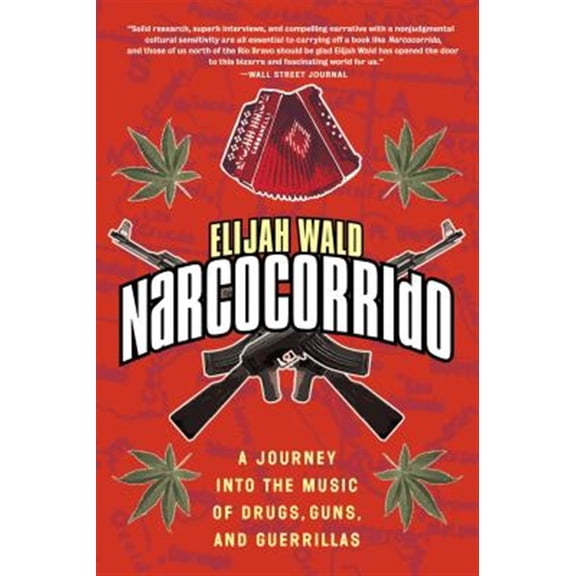 Pre-Owned Narcocorrido: A Journey Into the Music of Drugs, Guns, and Guerrillas (Paperback)