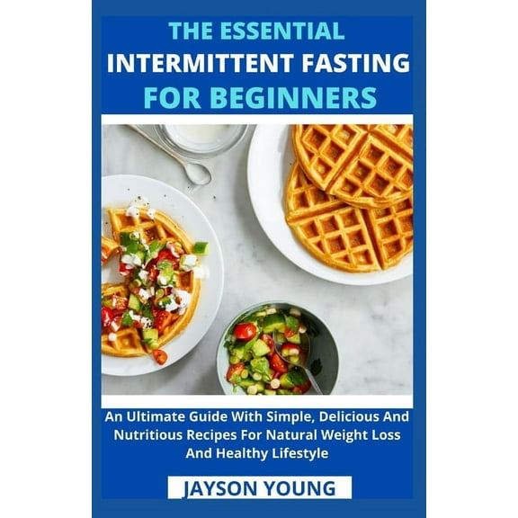 The Essential Intermittent Fasting For Beginners (Paperback)