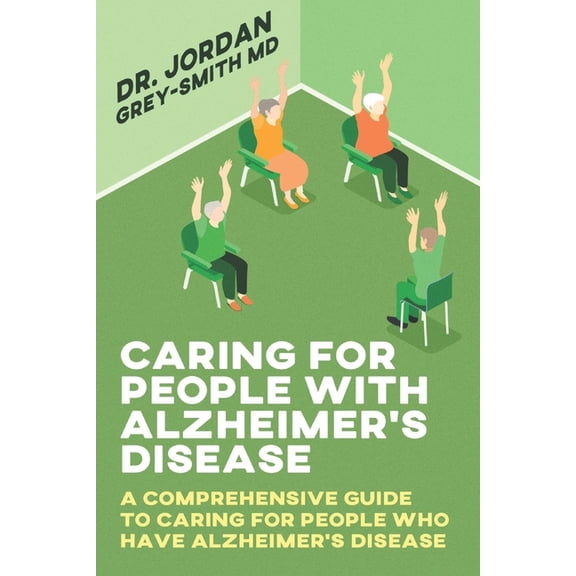 Caring for People With Alzheimer's Disease: A comprehensive guide to caring for people who have Alzheimer's disease, (Paperback)