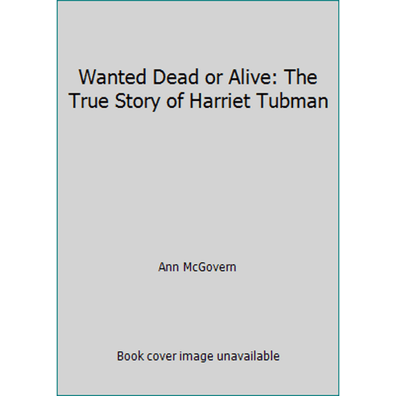 Pre-Owned Wanted Dead or Alive: The True Story of Harriet Tubman (Paperback) 0590402595 9780590402590