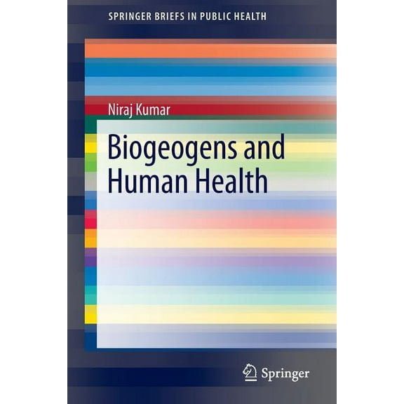 Springerbriefs in Public Health Biogeogens and Human Health, (Paperback)