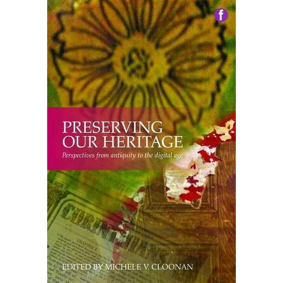 Preserving Our Heritage: Perspectives from Antiquity to the Digital Age, (Paperback)