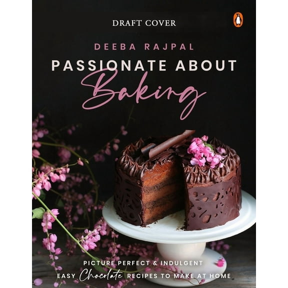 Passionate About Baking : Picture Perfect, Indulgent & Easy Chocolate Recipes To Make At Home (Paperback)