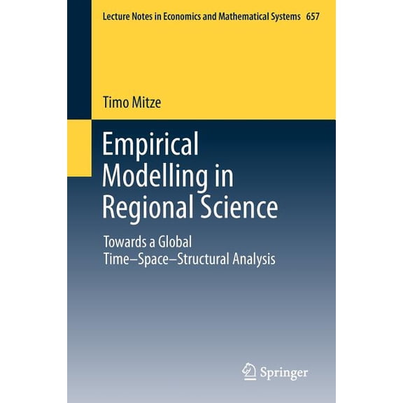 Lecture Notes in Economic and Mathematic Empirical Modelling in Regional Science: Towards a Global Time‒space‒structural Analysis, Book 657, (Paperback)
