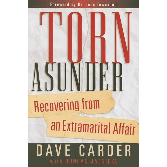 Torn Asunder: Recovering from an Extramarital Affair, (Paperback)