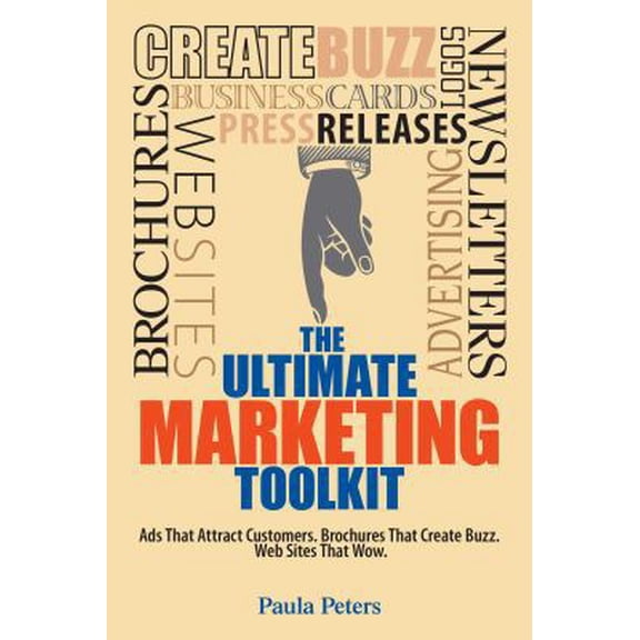 Pre-Owned The Ultimate Marketing Toolkit: Ads That Attract Customers. Brochures That Create Buzz. Websites That Wow. (Paperback) 1593374976 9781593374976