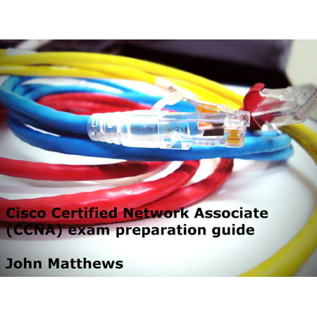 Cisco Certified Network Associate (CCNA) Exam Preparation Guide -