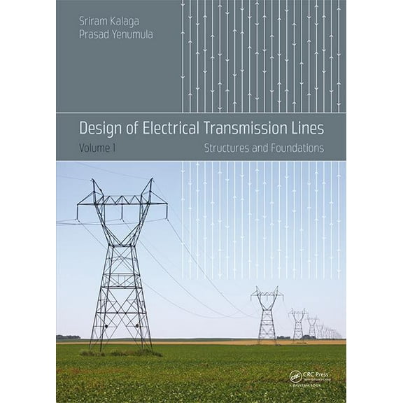 Design of Electrical Transmission Lines: Structures and Foundations, (Hardcover)