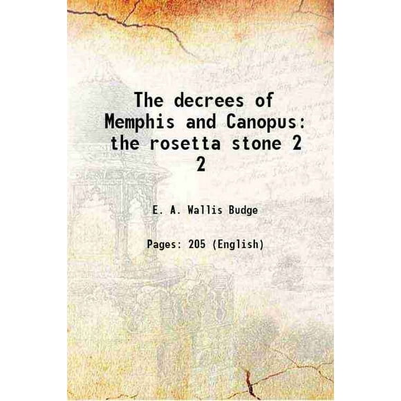 The decrees of Memphis and Canopus the rosetta stone Volume 2 1904 [Hardcover]