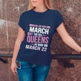 thumbnail image 3 of Real Queens Are Born on March 22 T-Shirt - Funny Birthday Tee for Women - Celebrate March Queens, 3 of 4