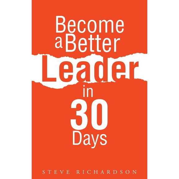 Become a Better Leader in 30 Days Paperback Steve Richardson