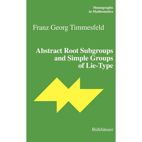 Monographs in Mathematics Abstract Root Subgroups and Simple Groups of Lie-Type, Book 95, (Hardcover)