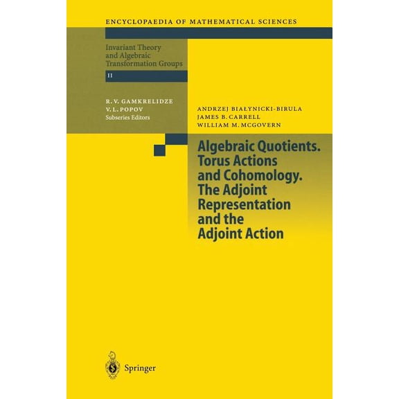 Encyclopaedia of Mathematical Sciences Algebraic Quotients. Torus Actions and Cohomology. the Adjoint Representation and the Adjoint Action, Book 131, (Paperback)