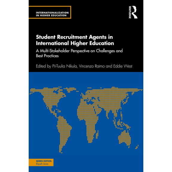 Internationalization in Higher Education: Student Recruitment Agents in International Higher Education: A Multi-Stakeholder Perspective on Challenges and Best Practices (Paperback)
