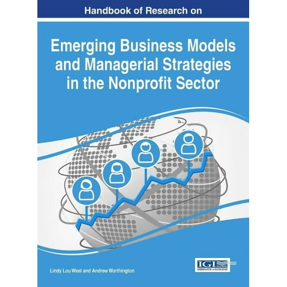 Handbook of Research on Emerging Business Models and Managerial Strategies in the Nonprofit Sector (Hardcover)