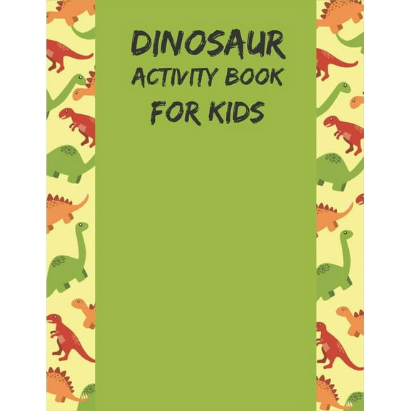 Dinosaur Activity Book for Kids: Original Artist Designs, High Resolution A Gorgeous Dinosaur Activity Book For Kids Age, (Paperback)