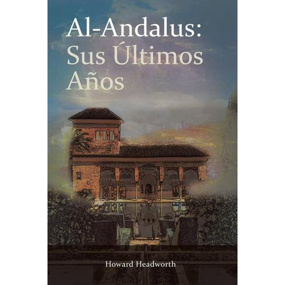 Al-Andalus: Sus Ultimos Anos (Paperback)
