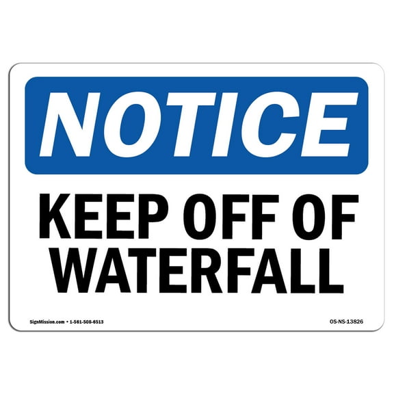 OSHA Notice Sign - Keep Off Of Waterfall |  Aluminum Sign | Protect Your Business, Construction Site, Warehouse & Shop Area |  Made in the USA