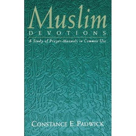 Muslim Devotions : A Study of Prayer-Manuals in Common Use