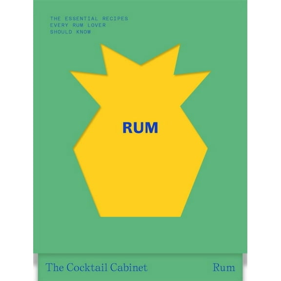 The Cocktail Cabinet: Rum: The Essential Drinks Every Rum Lover Should Know, (Hardcover)