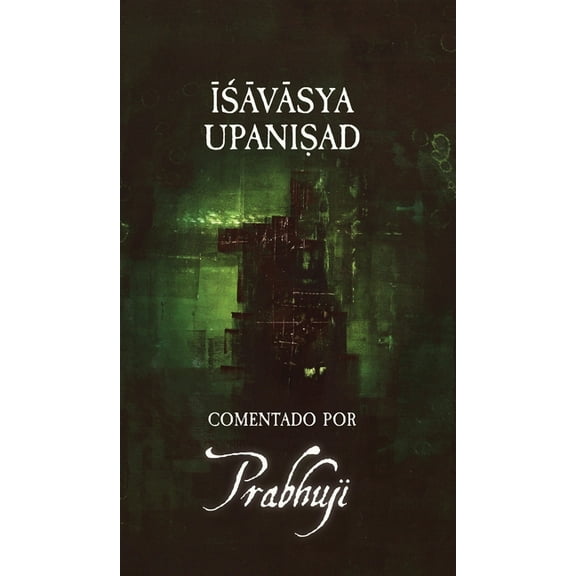 Ishavasya Upanishad Comentado by Prabhuji, (Hardcover)
