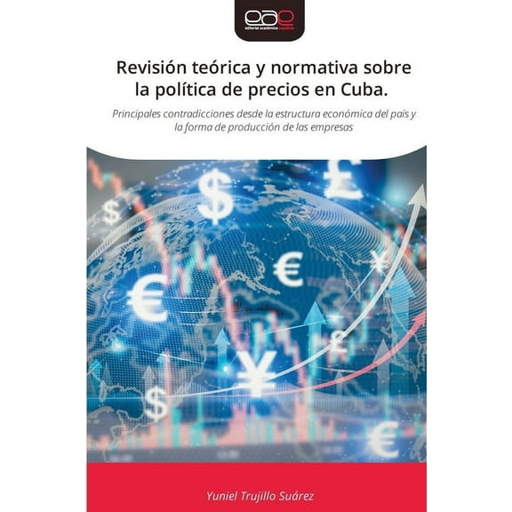 Revisión teórica y normativa sobre la polÃÂtica de precios en Cuba, (Paperback)