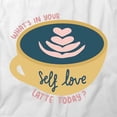 thumbnail image 2 of What's In Your Self Love Latte T-Shirt | Cool Quote White Tee Gift, 2 of 5