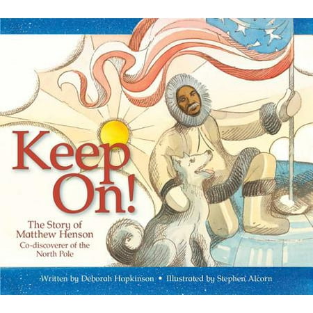 Keep On! : The Story of Matthew Henson, Co-Discoverer of the North