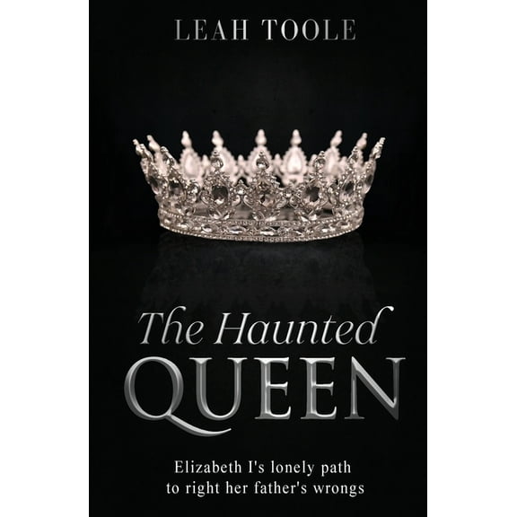 Tudor Heirs The Haunted Queen: Elizabeth I's lonely path to right her father's wrongs, Book 2, (Paperback)