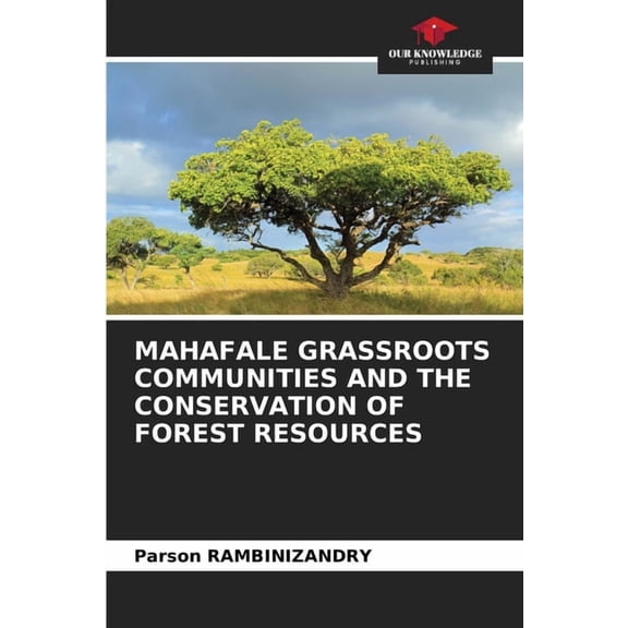 Mahafale Grassroots Communities and the Conservation of Forest Resources, (Paperback)