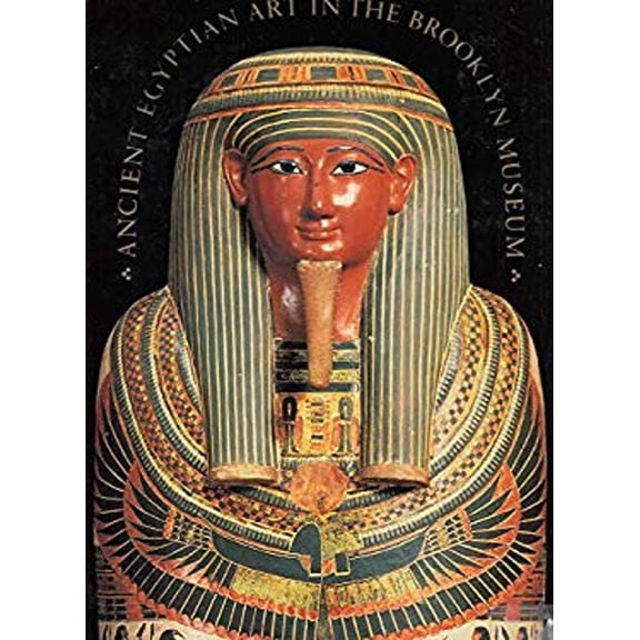 Pre-Owned Ancient Egyptian Art in the Brooklyn Museum (Hardcover) 0500235473 9780500235478