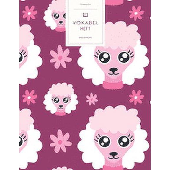 Vokabelheft : Pinke Pudel. 3 Spalten für Vokabeln. 120 Seiten mit schönem Design. Dreispaltiges Buch mit Soft Cover 8.5x11 Zoll, ca. DIN A4 21.6x27.9cm. (Paperback)