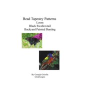 Bead Tapestry Patterns Loom Black Swallowtail Backyard Painted Bunting