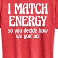 thumbnail image 3 of Instant Message - I Match Energy - Women's Short Sleeve Graphic T-Shirt, 3 of 6