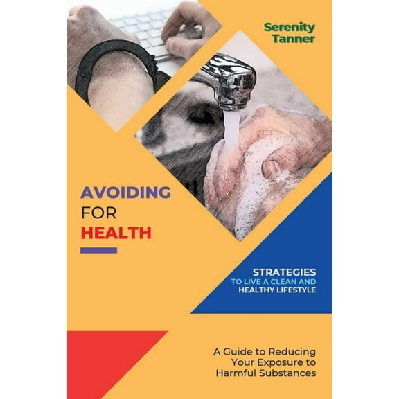 Healthy Habits for Life: Building Sustai Avoiding for Health-Strategies to Live a Clean and Healthy Lifestyle: A Guide to Reducing Your Exposure to Harmful Subst, Book 5, (Paperback)