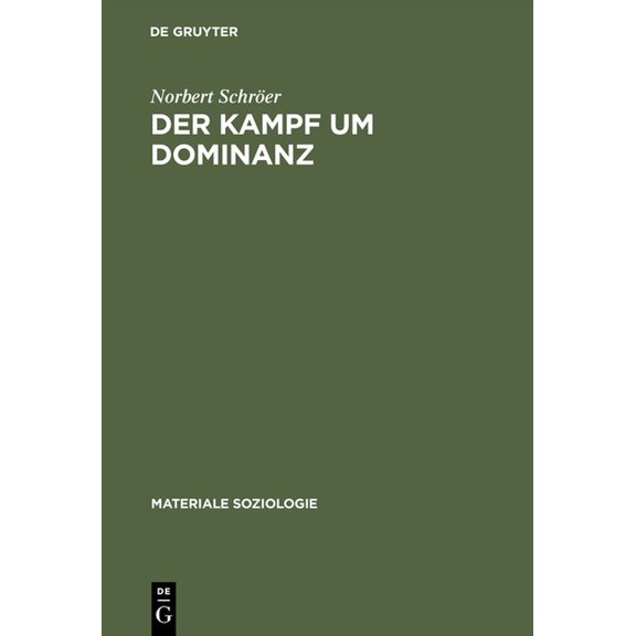 Materiale Soziologie Der Kampf Um Dominanz: Hermeneutische Fallanalyse Einer Polizeilichen Beschuldigtenvernehmung, Book 1, (Hardcover)